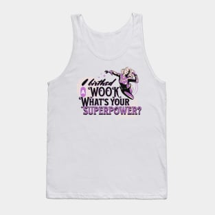 I birthed a Wook what's your superpower? Tank Top